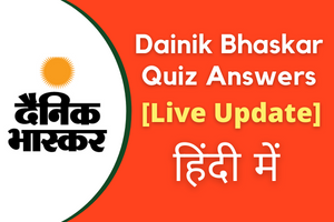 Dainik Bhaskar Quiz Answers Today